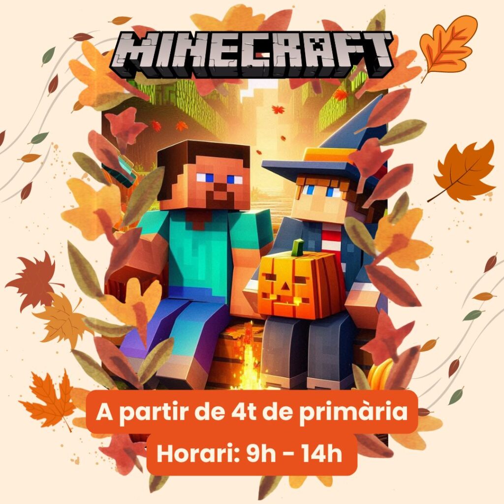 Aquesta imatge promociona un esdeveniment de Minecraft per a nens i nenes a partir de 4t de primària, destacant l’horari de l’activitat de 9h a 14h. Està ambientada en la tardor, amb fulles taronges i marrons al voltant dels personatges icònics del joc. Un d’ells està disfressat de bruixa i sostenint una carbassa de Halloween, reflectint l'estacionalitat i la temàtica de tardor. Tot el conjunt genera una sensació d’esdeveniment festiu i temàtic, ideal per als joves jugadors que volen gaudir d'una experiència de joc immersiva i creativa en grup.